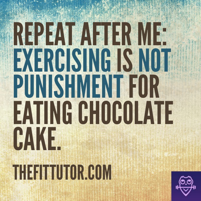 exercise not punishment, relationship food, healthy food