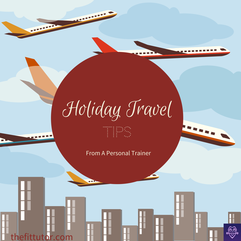 #Holiday #Travel #tips from a #personal #trainer :)