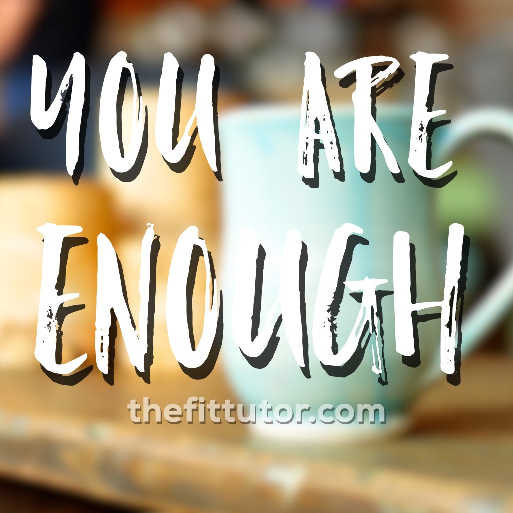 you are enough #stress #encouragement #health