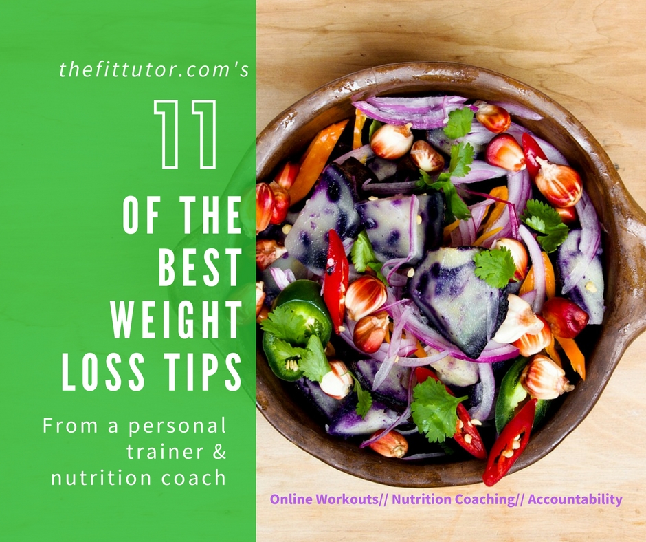 Check out the Top 11 Best Weight Loss Tips from a personal trainer and nutrition coach!