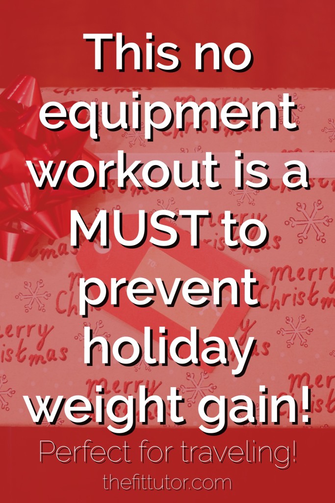 This bodyweight workout will help you fight holiday weight gain- and you can do it anywhere, anytime! 