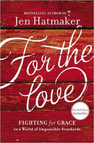 #1 book of my 2016: For the Love, by Jen Hatmaker