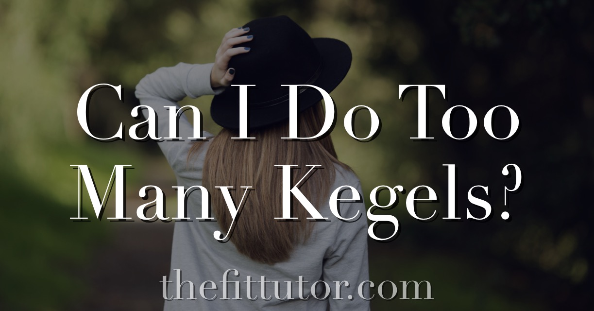 Kegels are great and all, but can you do too many? See what's recommended here: