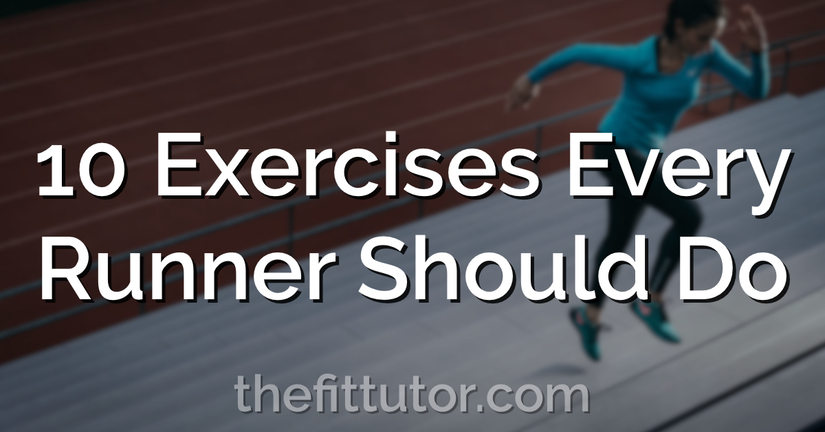 10 Strength Exercises Every Runner Should Be Doing