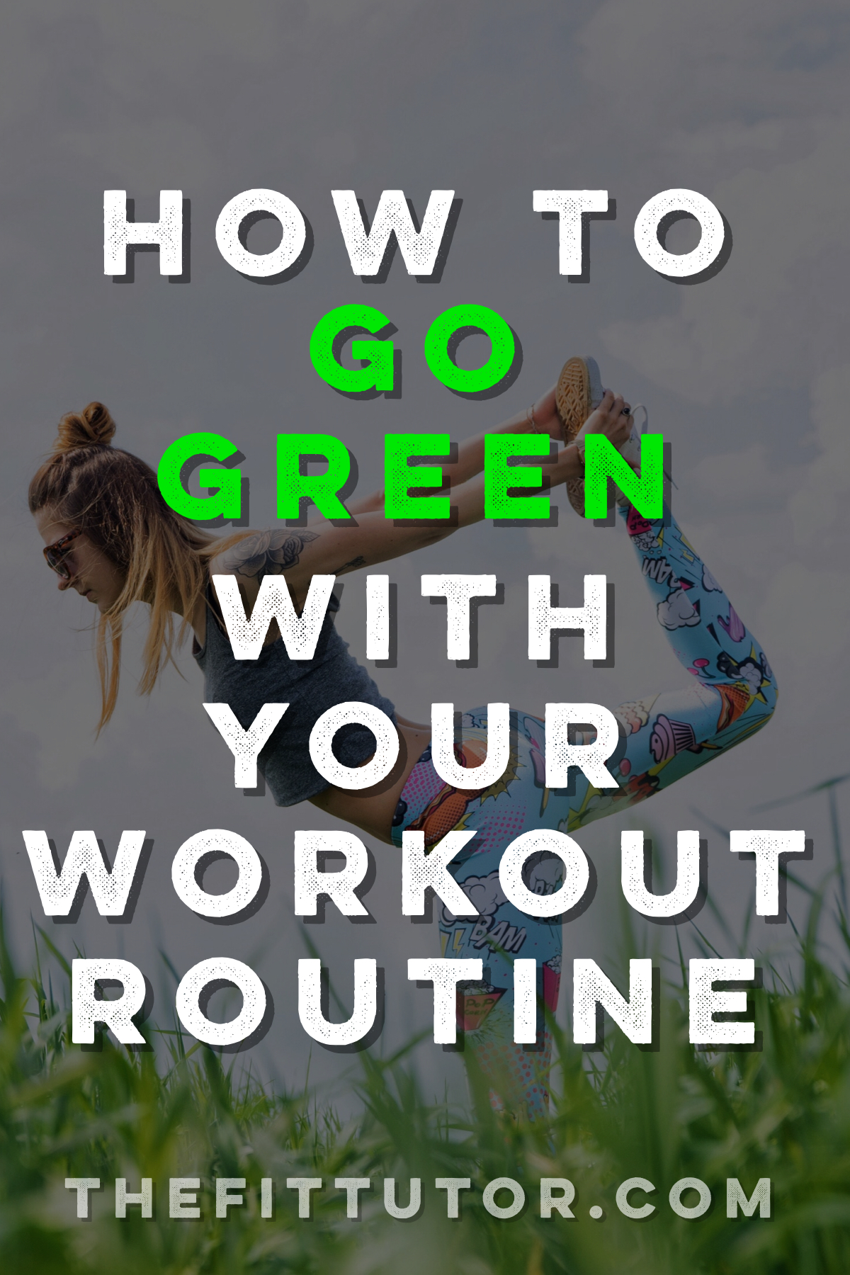 How to go green with your health and fitness routine! check out these tips to get you started! Go Green Workout!