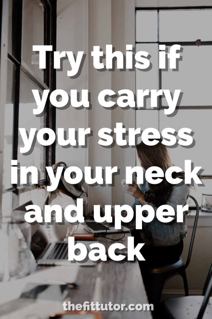 If you carry your stress in your neck and upper back, these 3 moves will make you feel brand new!
