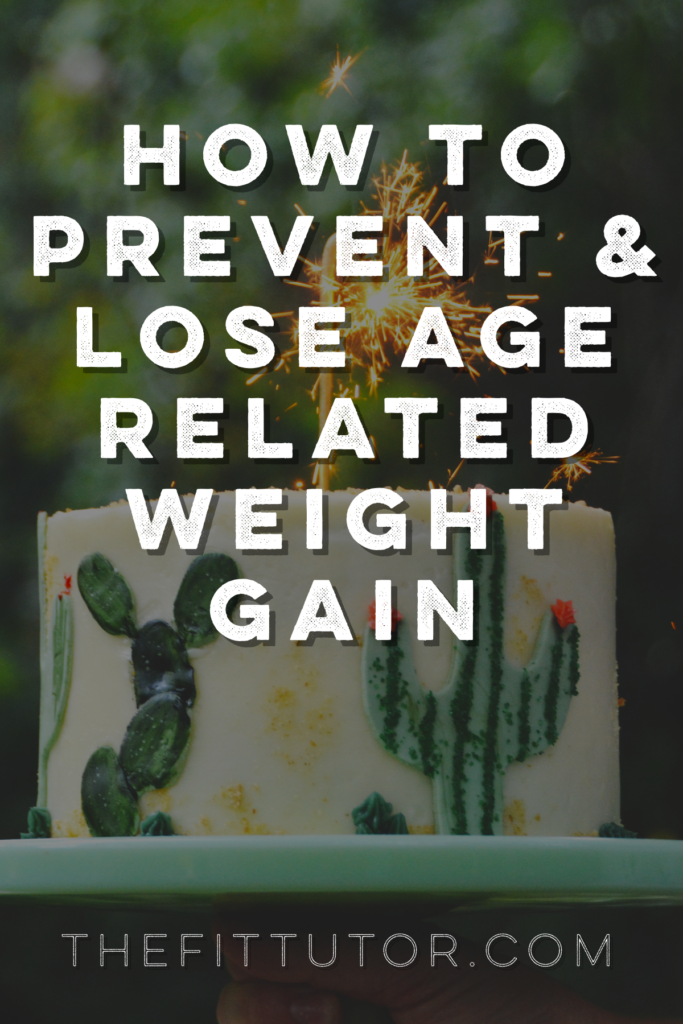 What causes age related weight gain & how to prevent and lose it! 