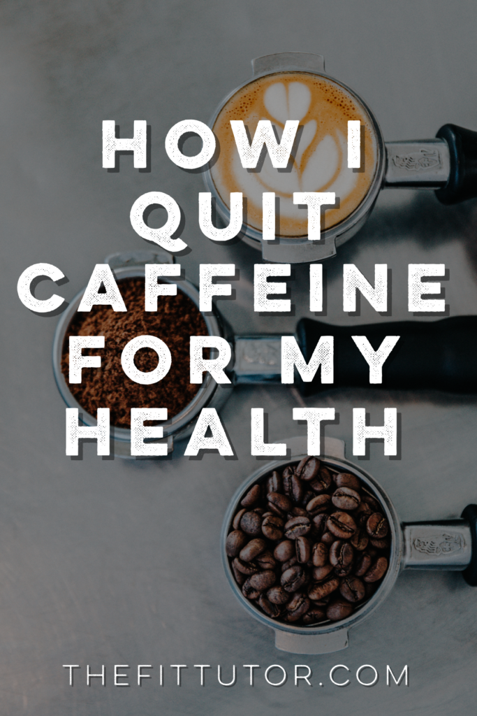 how I quit caffeine and why - hoping my process can help someone else who needs to get off caffeine! 